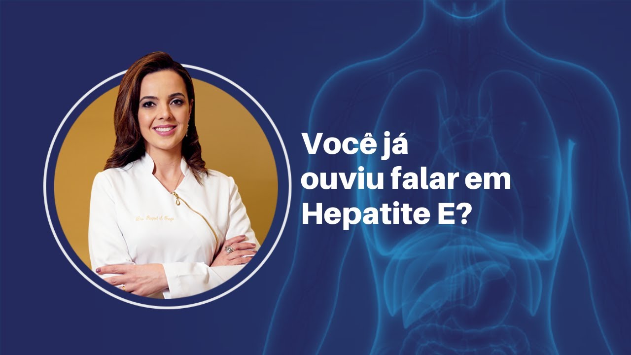 Conheça a Hepatite E sintomas tratamento e prevenção