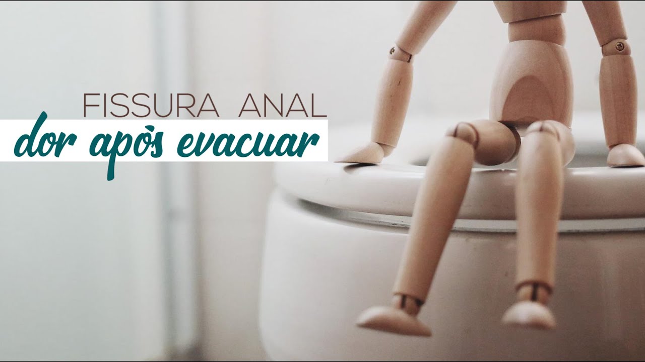 Fissura Anal Por Que Dói Ao Evacuar E Como Aliviar